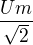 $\frac{Um}{\sqrt{2}}$