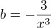 $b=-\frac{3}{x^3}$