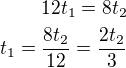 $12t_1=8t_2\\t_1=\frac{8t_2}{12}=\frac{2t_2}{3}$