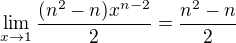 $\lim_{x\rightarrow1}\frac{(n^2-n)x^{n-2}}{2}=\frac{n^2-n}{2} $