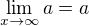 $\lim_{x\to\infty } a = a$