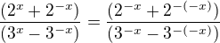 $\frac{(2^{x} + 2^{-x})}{(3^{x}-3^{-x})}=\frac{(2^{-x} + 2^{-(-x)})}{(3^{-x}-3^{-(-x)})}$