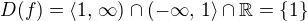 $D(f)=\langle1,\,\infty)\cap(-\infty,\,1\rangle\cap{\mathbb R}=\{1\}$