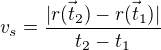 $v_{s}=\frac{|\vec{r(t_{2})}-\vec{r(t_{1})}|}{t_{2}-t_{1}}$