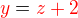 $\color {red}y\color{black}=\color{red}z+2$