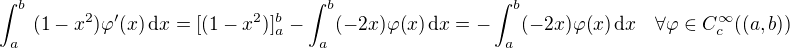 $\int_{a}^{b}� (1-x^2) \varphi'(x)\,\mathrm{d}x=[(1-x^2)]_a^b-\int_{a}^b(-2x)\varphi(x)\,\mathrm{d}x=-\int_{a}^b(-2x)\varphi(x)\,\mathrm{d}x\quad\forall\varphi\in C^{\infty}_c((a,b))$