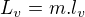 $L_{v}=m.l_{v}$