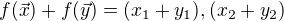 $f(\vec{x}) + f(\vec{y}) = (x_{1}+y_{1}),(x_{2}+y_{2})$
