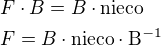$F\cdot B=B\cdot\rm{nieco}\nlF=B\cdot\rm{nieco}\cdot B^{-1}$