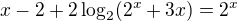$x-2+2\log_{2}(2^x+3x) = 2^x$