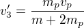 $v^\prime_3=\frac{m_pv_p}{m+2m_p}$