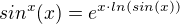 $sin^{x}(x)=e^{x\cdot ln(sin(x))}$