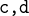 $\texttt{c,d}$
