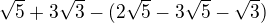 $\sqrt{5}+3\sqrt{3}-(2\sqrt{5}-3\sqrt{5}-\sqrt{3})$
