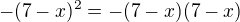 $-(7-x)^{2}=-(7-x)(7-x)$
