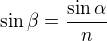 $\sin\beta=\frac{\sin\alpha}n$
