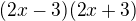 $(2x-3)(2x+3)$