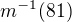 $m^{-1}(81)$
