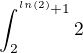 $\int_2^{\e^{ln(2)}+1}2$