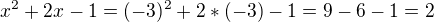 $x^{2}+2x-1 = (-3)^{2}+2*(-3)-1 = 9 -6 -1 =2$