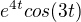 $e^{4t}cos(3t)$