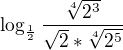 $\log_{\frac{1}{2}}\frac{\sqrt[4]{2^3}}{\sqrt{2}*\sqrt[4]{2^5}}$
