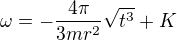 $\omega=-\frac{4\pi}{3mr^2}\sqrt{t^3}+K$