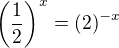$\(\frac{1}{2}\)^{x}=\(2\)^{-x}$