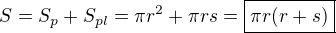 $S = S_p + S_{pl} = \pi r^2 + \pi r s = \boxed{\pi r(r + s)}$