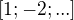 $[1;-2;...]$