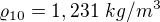 $\varrho_{10}=1,231\ kg/m^3$