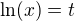 $\ln(x)=t$