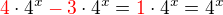 $\color{red}4\color{black}\cdot4^x \color{red}- 3\color{black}\cdot4^x = \color{red}1\color{black}\cdot4^x=4^x$