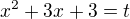 $x^2+3x+3=t$