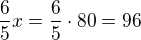 $\frac{6}{5}x=\frac{6}{5} \cdot 80=96 $