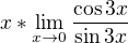 $x * \lim_{x\to0}\frac{\cos 3x}{\sin 3x}$