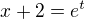 $x+2=e^t$