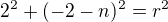 $2^2+(-2-n)^2=r^2$