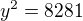 $y^2=8281$