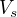 $V_{s}$