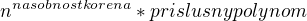 $ n^{nasobnost korena}*prislusny polynom$