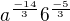 $a^{\frac{-14}{3}}6^{\frac{-5}{3}}$