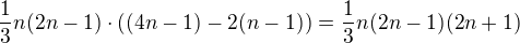 $\frac13n(2n-1)\cdot\left((4n-1)-2(n-1)\right)=\frac13n(2n-1)(2n+1)$