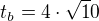 $t_b = 4\cdot \sqrt10$