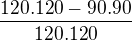 $\frac{120.120-90.90}{120.120}$