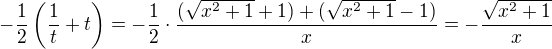 $-\frac{1}{2}\left(\frac{1}{t}+t\right) = -\frac{1}{2}\cdot\frac{(\sqrt{x^2+1}+1)+(\sqrt{x^2+1}-1)}{x} = -\frac{\sqrt{x^{2}+1}}{x}$