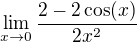 $\lim_{x\to0}\frac{2-2\space\cos(x)}{2x^2}$