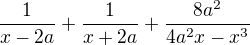 $\frac{1}{x-2a}+\frac{1}{x+2a}+\frac{8a^2}{4a^2x-x^3}$