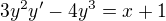 $3y^2y'-4y^3=x+1$