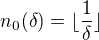 kopírovat do textarea $n_0(\delta)=\lfloor\frac1\delta\rfloor$